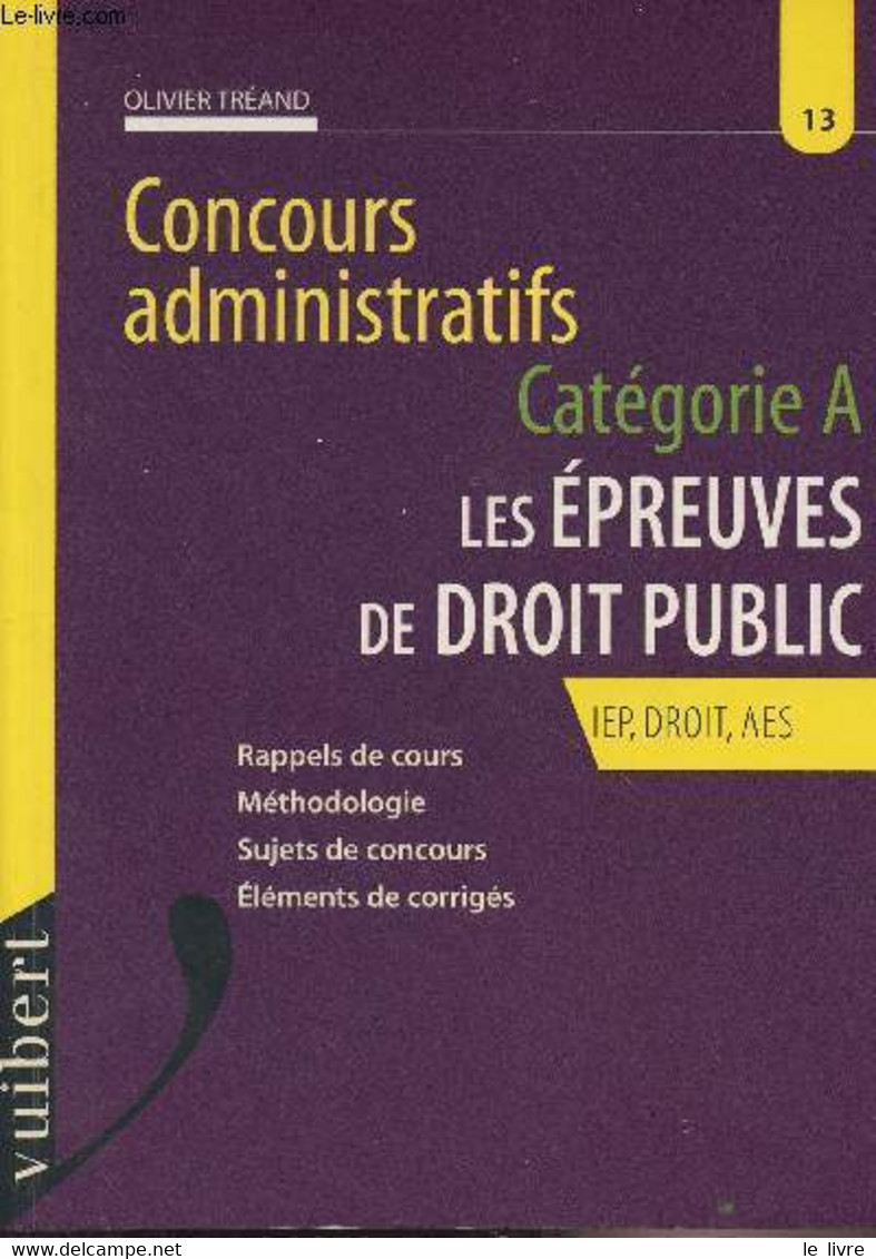 Catégorie A, Les épreuves De Droit Public - IEP, DROIT, AES - Rappels De Cours, Méthodologie, Sujets De Concours, élémen - Droit