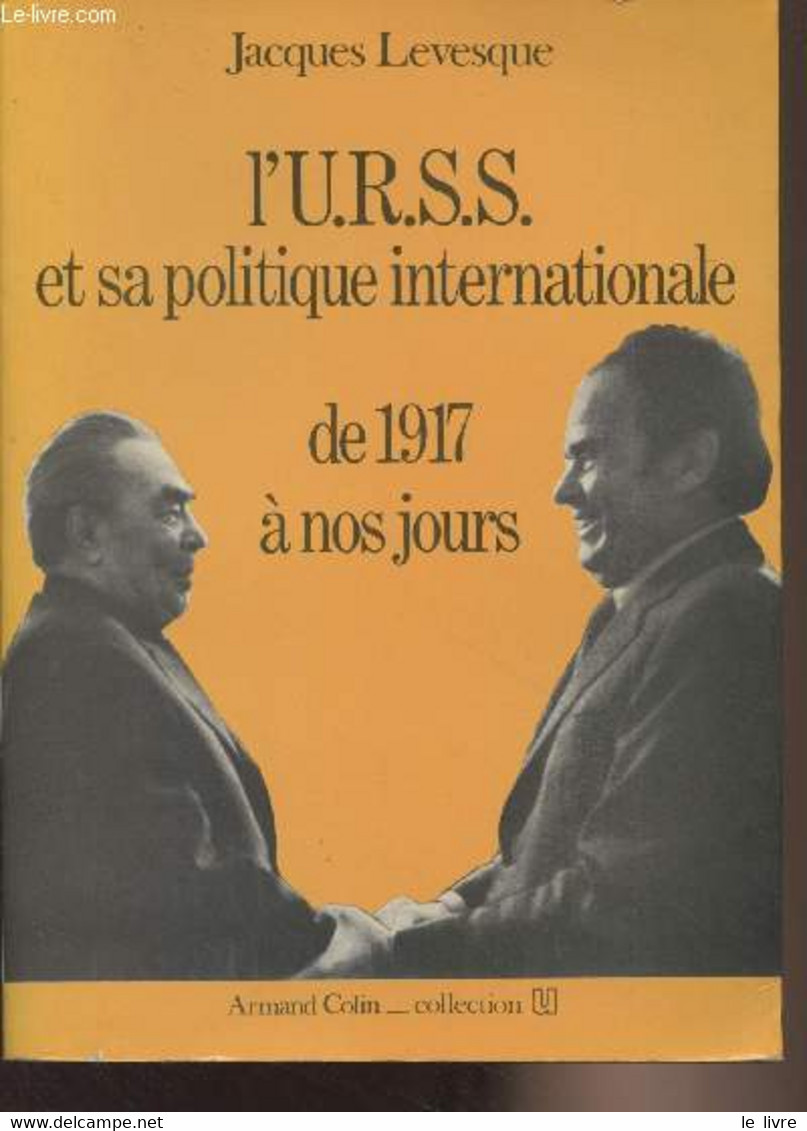 L'U.R.S.S. Et Sa Politique Internationale De 1917 à Nos Jours - Collection U - Levesque Jacques - 1980 - Géographie