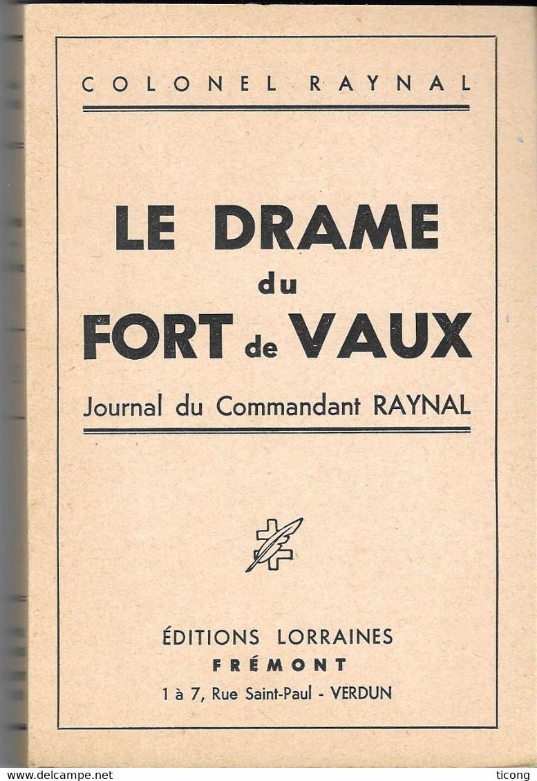 MILITARIA GUERRE 1914 1918 - LE DRAME DU FORT DE VAUX, COLONEL RAYNAL, EDITIONS LORRAINES FREMONT VERDUN, JAQUETTE, - War 1914-18