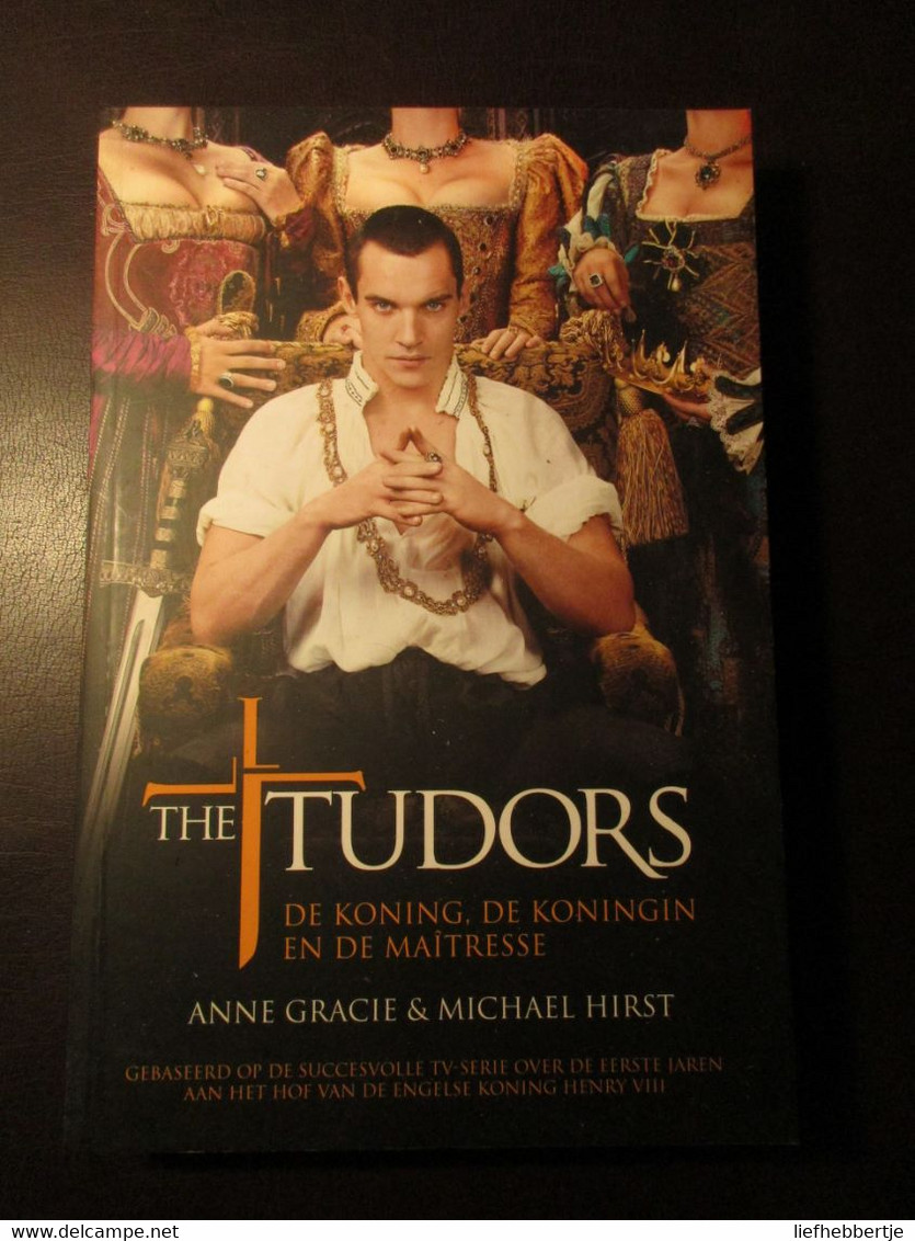 The Tudors - De Koning, De Koningin En De Maitresse - Door A. Gracie En M. Hirst - 2010 = 1e Tv-seizoen Van Serie - Avonturen