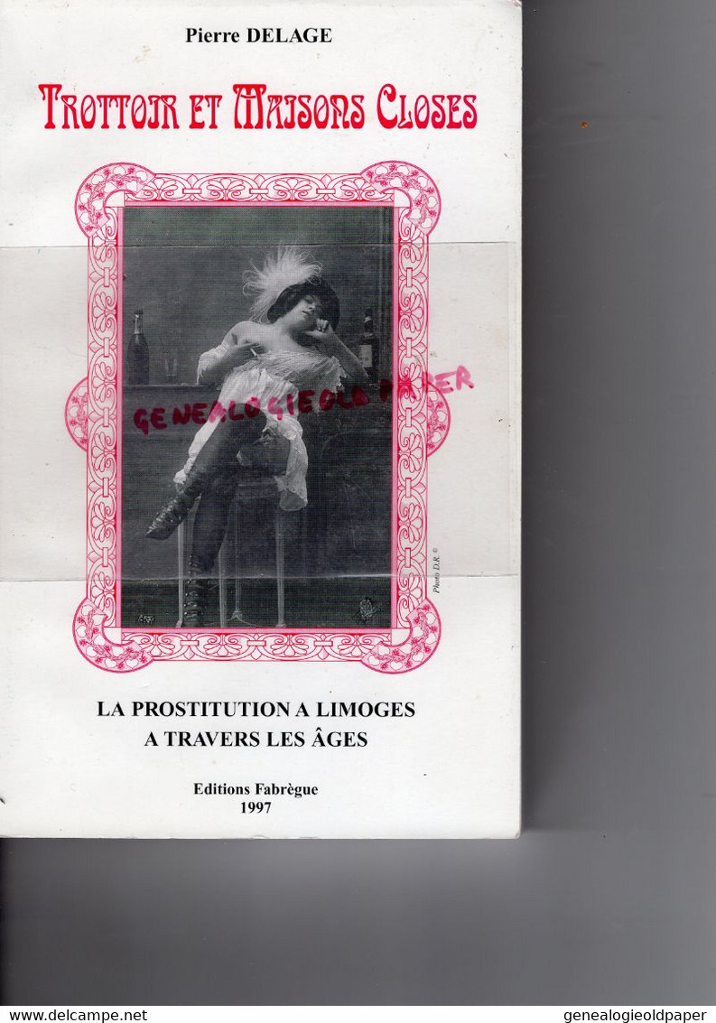 87 - LIMOGES- TROTTOIR ET MAISONS CLOSES-LA PROSTITUTION-PIERRE DELAGE -EDITEUR FABREGUE 1997 SAINT YRIEIX  RARE - Limousin