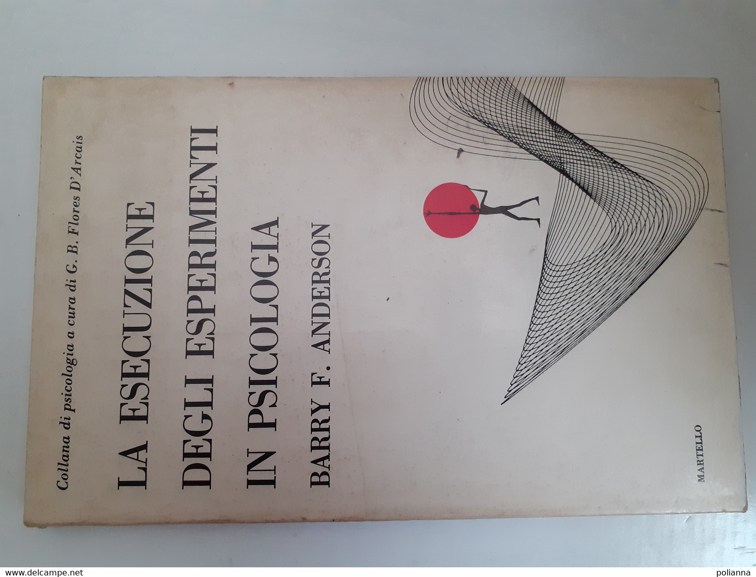 M#0X42 LA ESECUZIONE DEGLI ESPERIMENTI  IN PSICOLOGIA Barry F.Anderson Martello Ed.1974 - Medicina, Psicologia