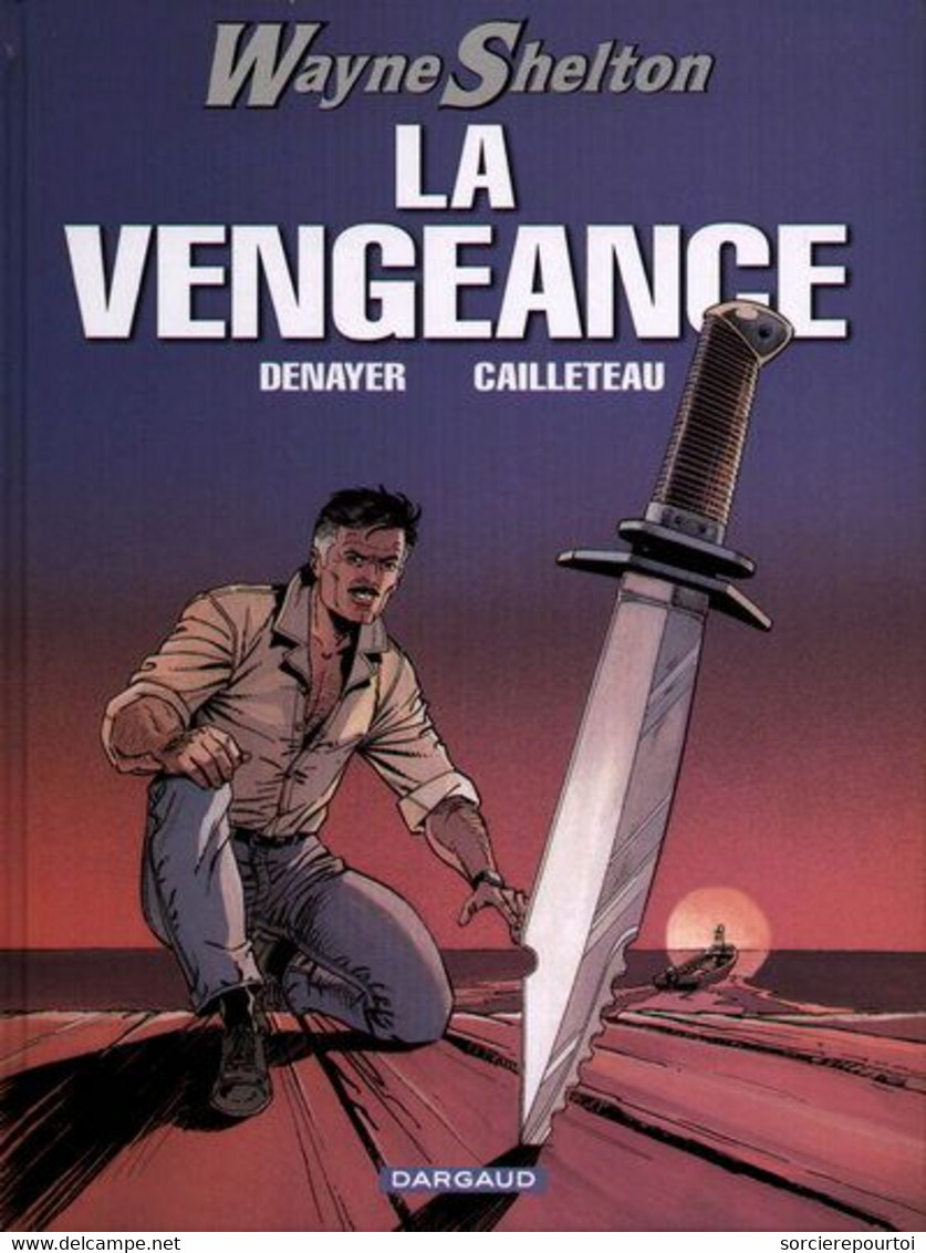 Wayne Shelton 5 La Vengeance - Cailleteau / Denayer - Dargaud - EO 01/2006  TBE - Wayne Shelton