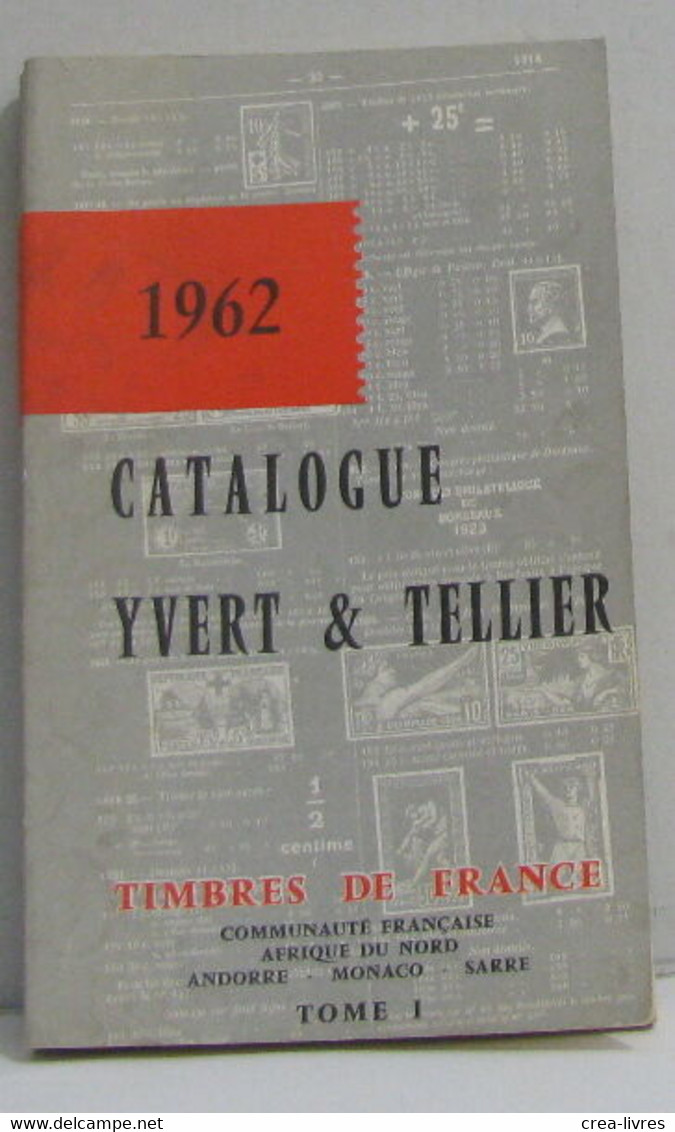 Catalogue Yvert & Tellier 1962 Timbres De France Tome I - Zonder Classificatie