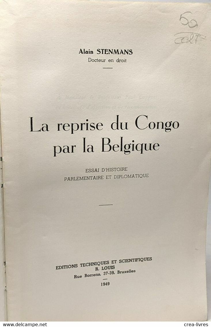 La Reprise Du Congo Par La Belgique - Essai D'histoire Parlementaire Et Diplomatique - Exemplaire N°1264 - Storia