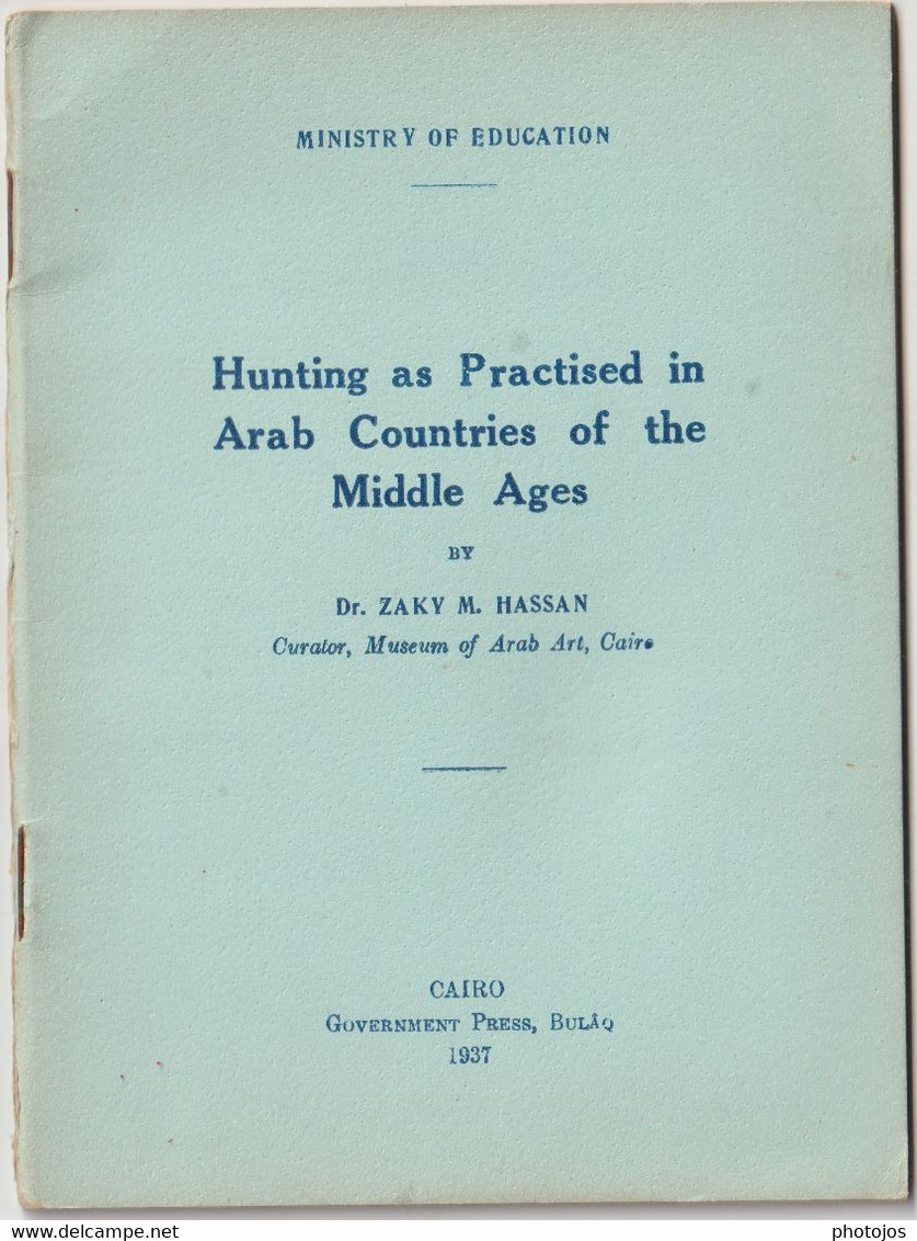 Rare Opuscule "Hunting As Practised In Arab Countries Of The Middle Age" Par Dr Zaky M Hassan Cairo 1937 - Azië