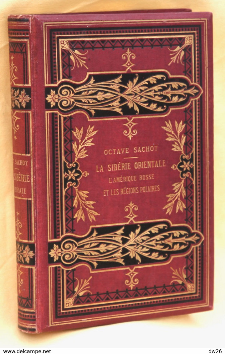 Géographie - La Sibérie Orientale, L'Amérique Russe Et Les Régions Polaires Par Octave Sachot 1875, Edition Paul Ducrocq - Aardrijkskunde