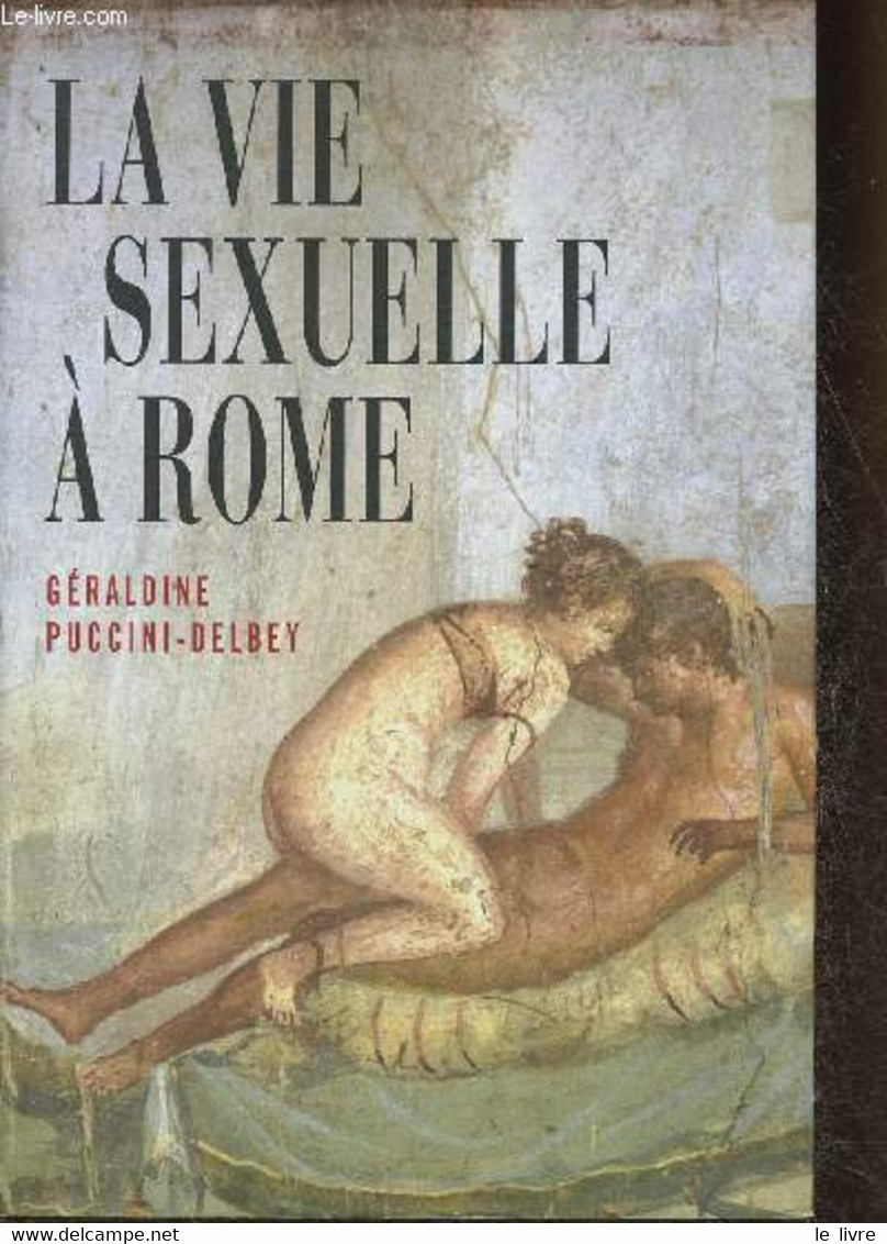 La Vie Sexuelle à Rome - Puccini-Delbey Géraldine - 2012 - History
