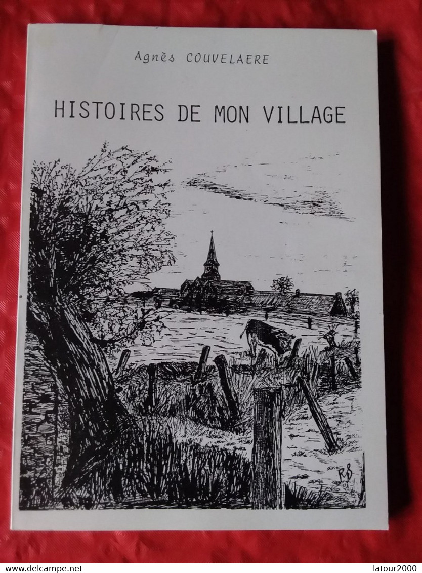 HISTOIRE DE MON VILLAGE DE A COUVELAERE HOUTLAND TERDEGHEM CASSEL STEENVOORDE...VOIR PHOTOS - Picardie - Nord-Pas-de-Calais