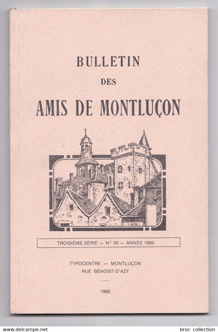 Bulletin Des Amis De Montluçon N° 39, 1988, église Saint-Nicolas, Famille Delyon, Fouilles Du Pont-Vieux, Pneu Dunlop - Bourbonnais