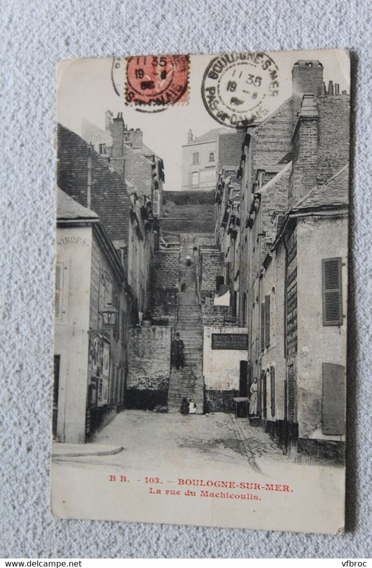 Boulogne Sur Mer, La Rue Du Machicoulis, Pas De Calais 62 - Beuvry