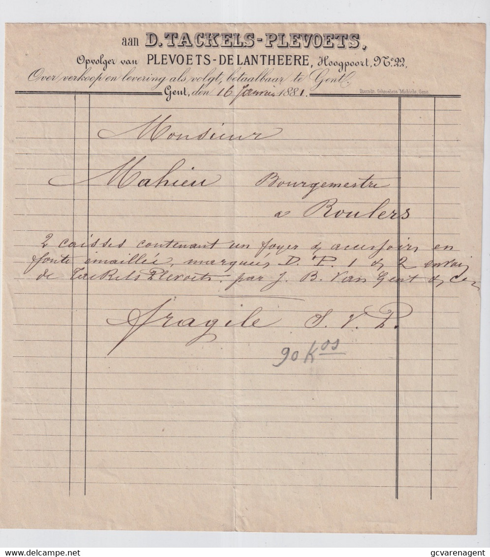GENT 1881 AAN D.TACKELS - PLEVOET OPVOLGER PLEVOETS - DE LANDTHEERE HOOGPOORT 22  OVER LEVERING ALS VOLGT - 1800 – 1899
