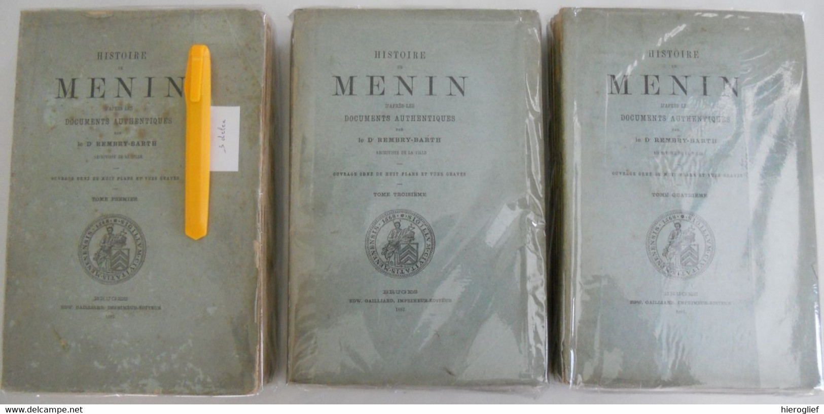 HISTOIRE De MENIN D'après Les Documents Authentiques Par Le Dr. Rembry - Barth Archiviste  Tome 1,  3 Et 4 Menen Ieper - 1801-1900