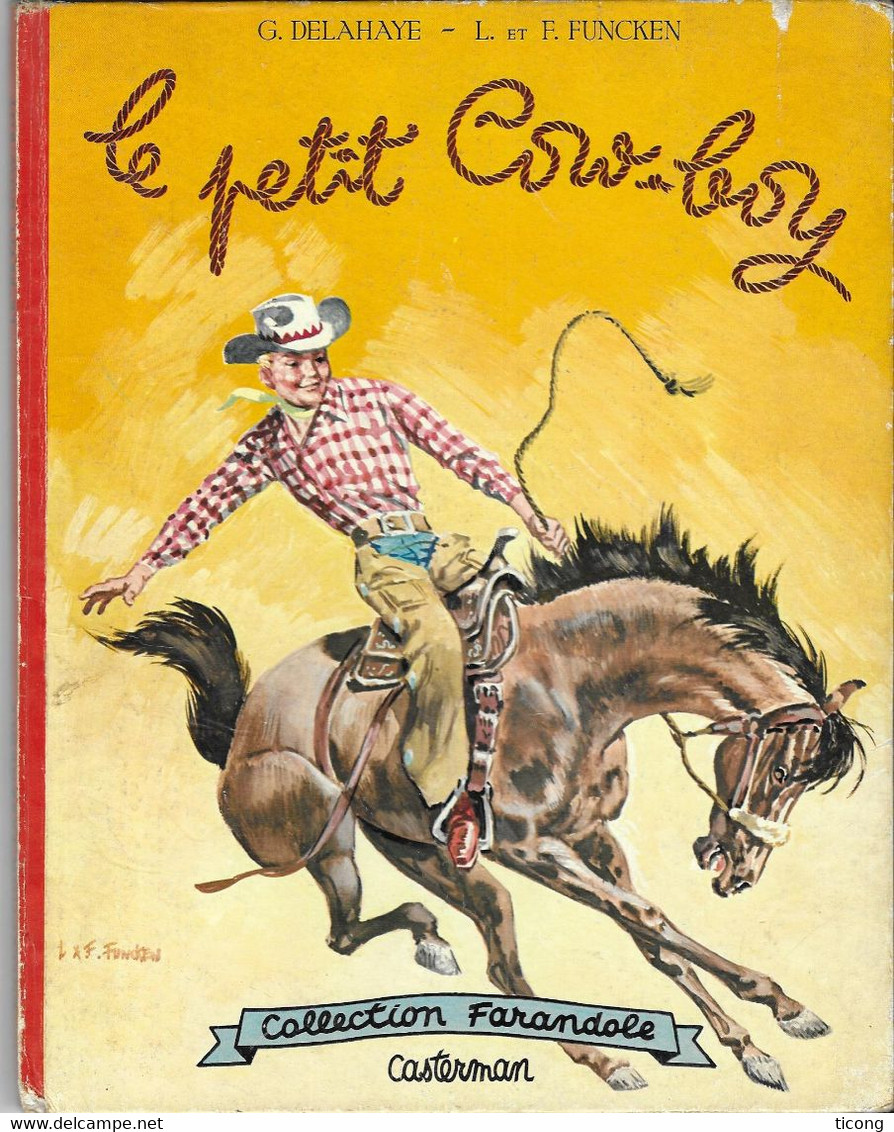 LE PETIT COW-BOY PAR GILBERT DELAHAYE, ILLUSTRATIONS DE LILIANE ET FRED FUNCKEN - 1ERE EDITION FARANDOLE 1962 - RARE - Casterman