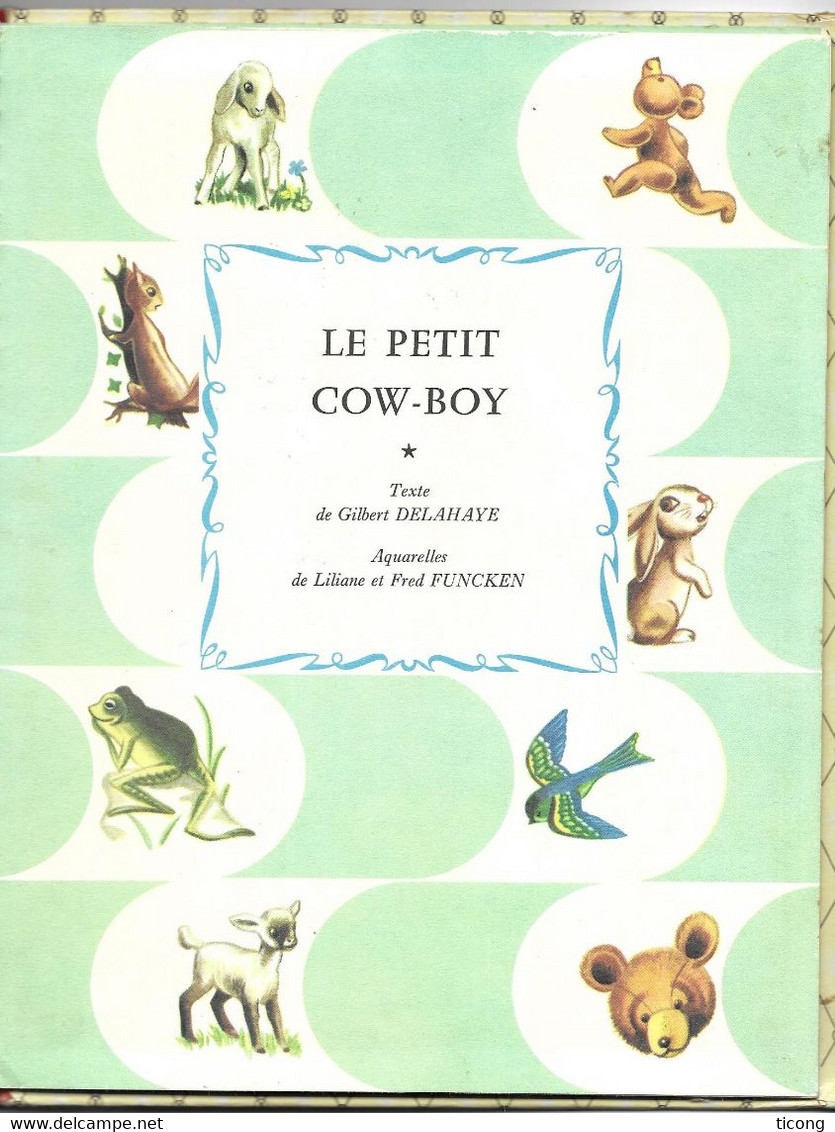 LE PETIT COW-BOY PAR GILBERT DELAHAYE, ILLUSTRATIONS DE LILIANE ET FRED FUNCKEN - 1ERE EDITION FARANDOLE 1962 - RARE - Casterman