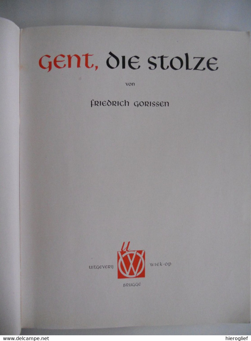 GENT DIE STOLZE Von Friedrich Gorissen Leie Schelde Gravensteen Wiek Op Brugge Architectuur Kunst - Autres & Non Classés