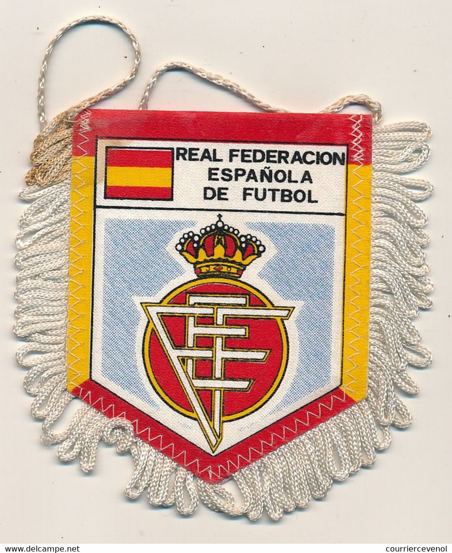 Football - FANION SPORTIF - REAL FEDERACION ESPAÑOLA DE FUTBOL - Bekleidung, Souvenirs Und Sonstige