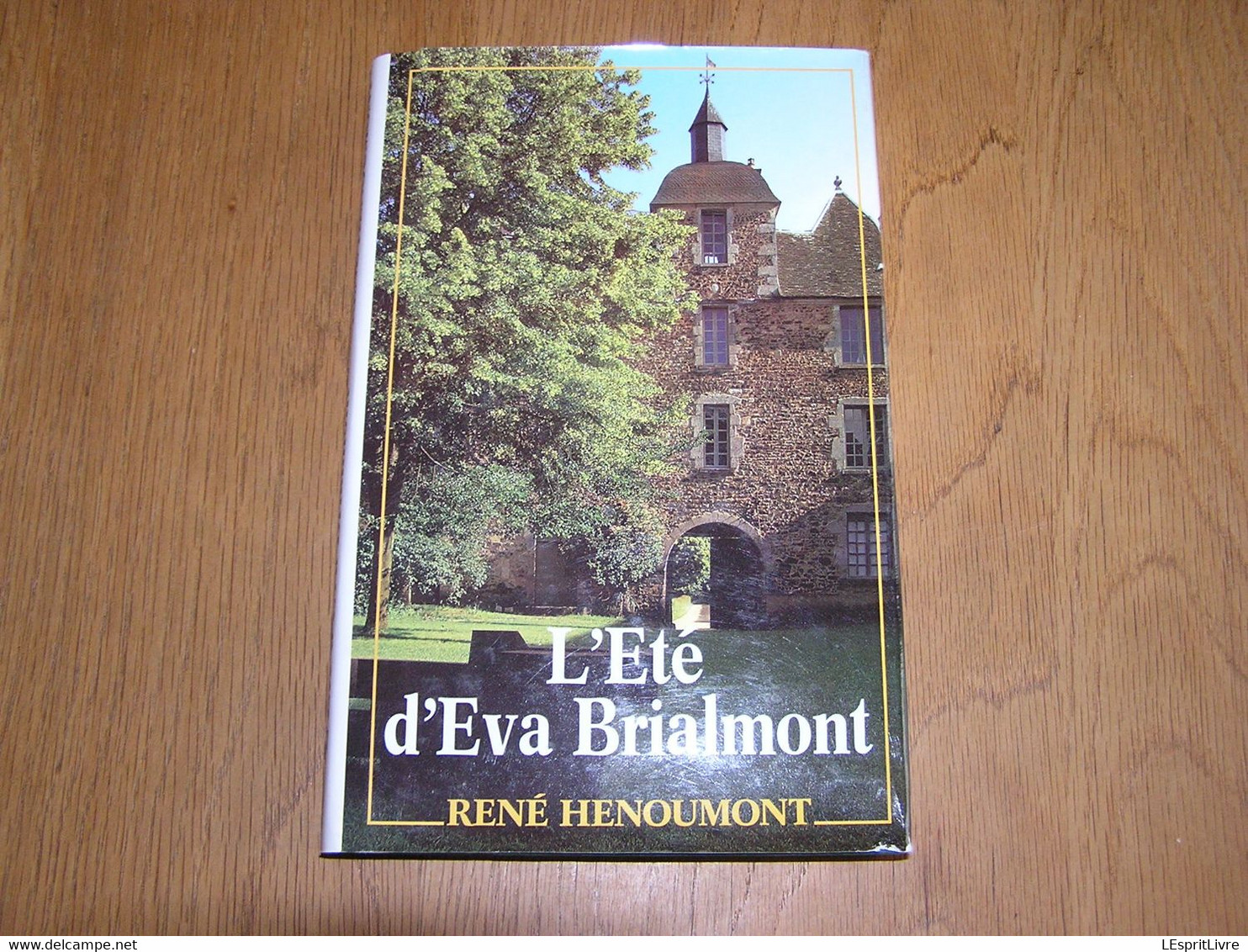 L' ETE D' EVA BRIALMONT Roman René Henoumont Auteur Ecrivain Belge Histoire - Belgische Schrijvers