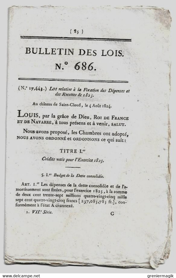 Bulletin Des Lois N°686 1824 Fixation Des Dépenses Et Recettes 1825 (budget)/Indemnités Aux Juges Greffiers.../Majorats - Décrets & Lois