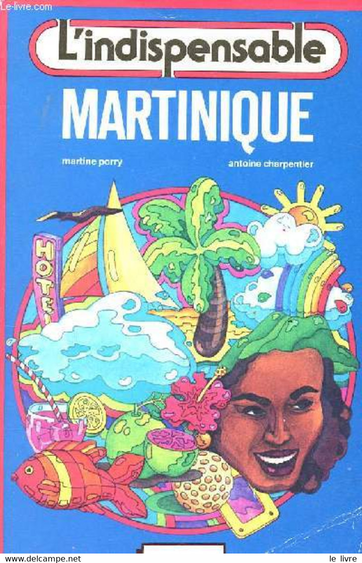 L'indispensable - Martinique - Porry Martine, Charpentier Antoine - 1980 - Outre-Mer