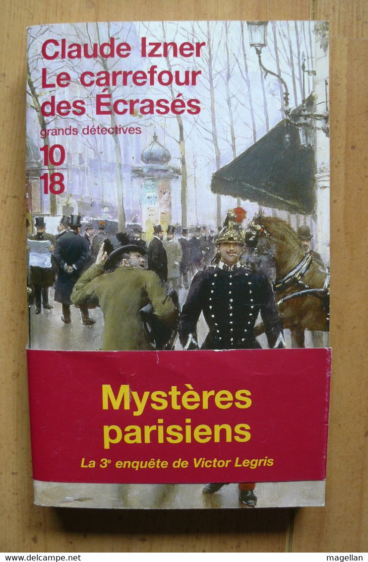 Le Carrefour Des Ecrasés - Claude Izner - 10/18 Grands Détectives N° 3580 - 10/18 - Grands Détectives