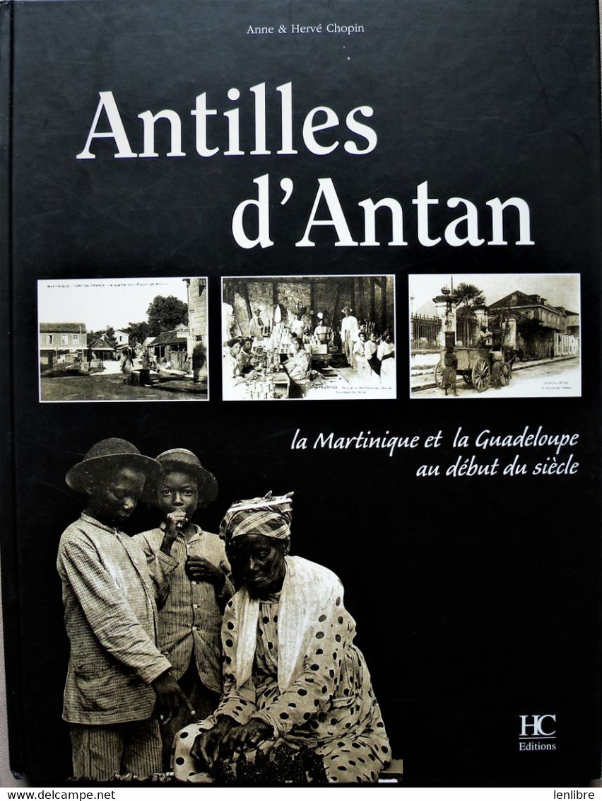 ANTILLES D'ANTAN. Anne & Hervé Chopin. H.C. Editions. 2001. - Outre-Mer