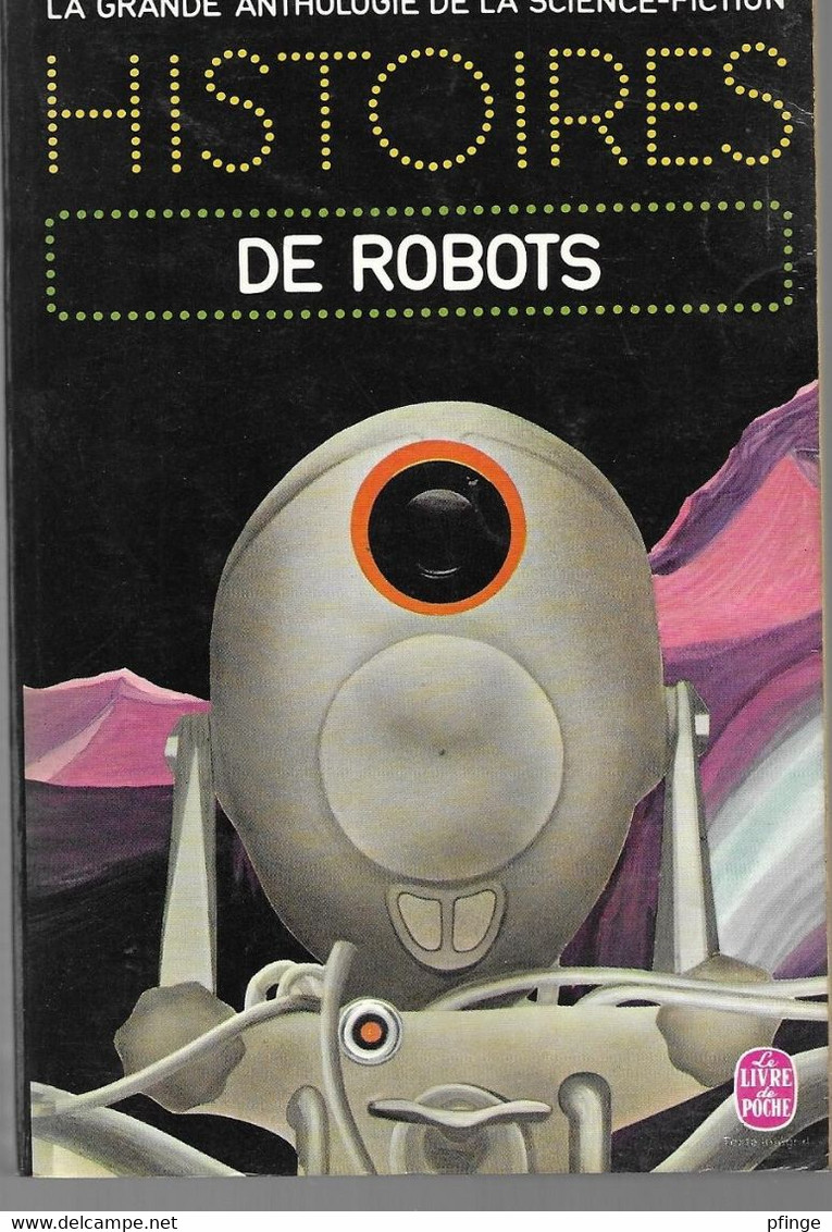 Histoires De Robots - La Grande Anthologie De La Scence-fiction - Le Livre De Poche N°3764 - Livre De Poche