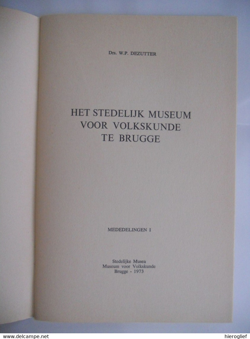 BRUGGE HET STEDELIJK MUSEUM VOOR VOKSKUNDE Door W.F. Dezutter Volkskunde Als Wetenschap Museum Balstraat - Histoire