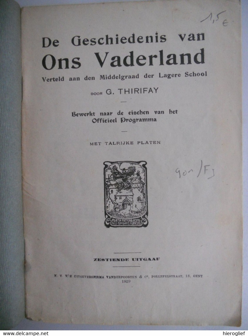 DE GESCHIEDENIS VAN ONS VADERLAND Door G. Thirifay 1929 Middengraad Vd Lagere School België Gent Koningshuis Oorlog - Histoire