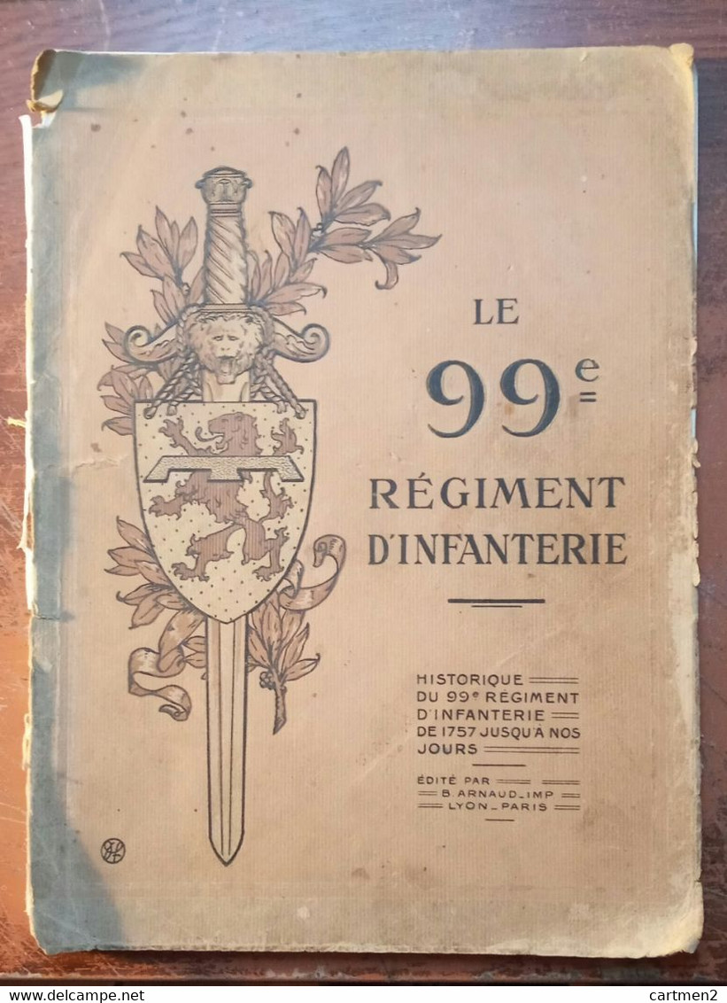 HISTORIQUE 99e REGIMENT D'INFANTERIE VERDUN VOSGES SOMME CHAMPAGNE MONTS TANK + LISTE OFFICIERS MORTS AU COMBAT - Frankreich