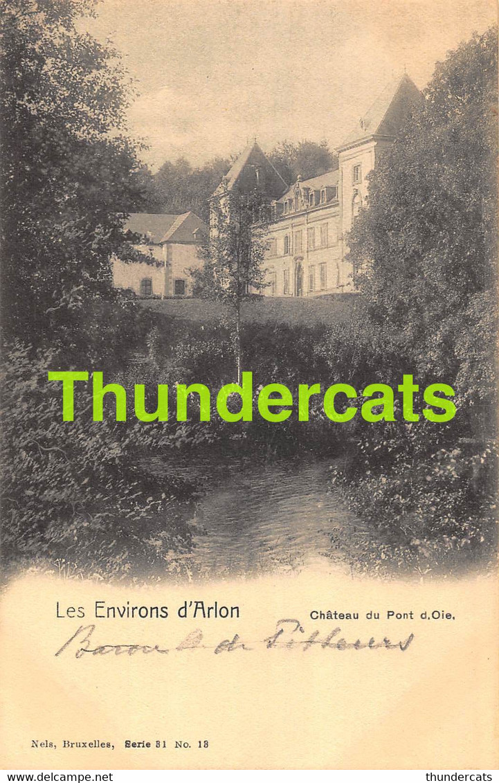 CPA LES ENVIRONS D'ARLON CHATEAU DU PONT D'OIE NELS SERIE 31 NO 13 - Arlon