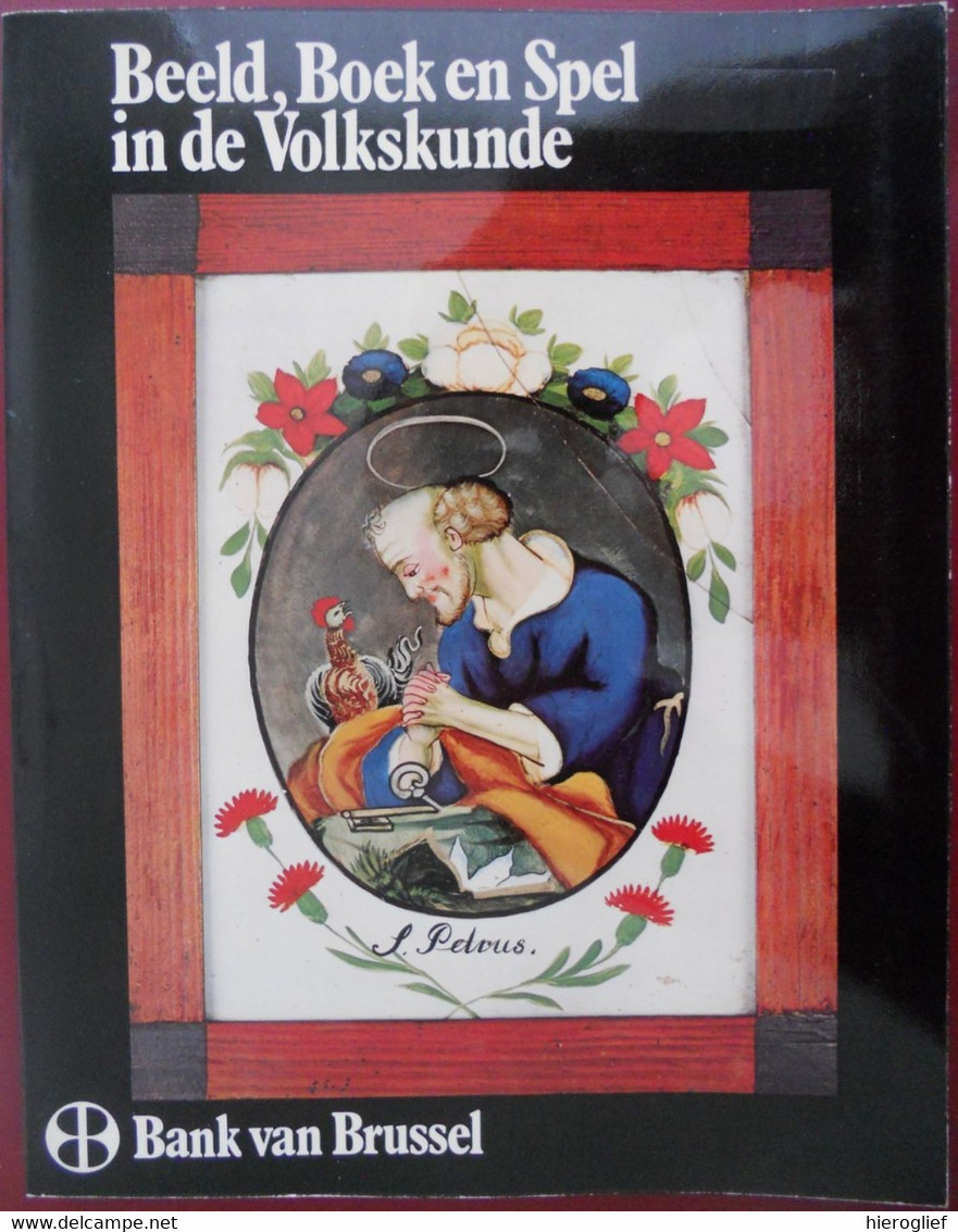 BEELD BOEK EN SPEL IN DE VOLKSKUNDE Catalogus Tentoonstelling Brugge 1974 Bank Van Brussel Almanak Bedevaartvaantje - Histoire