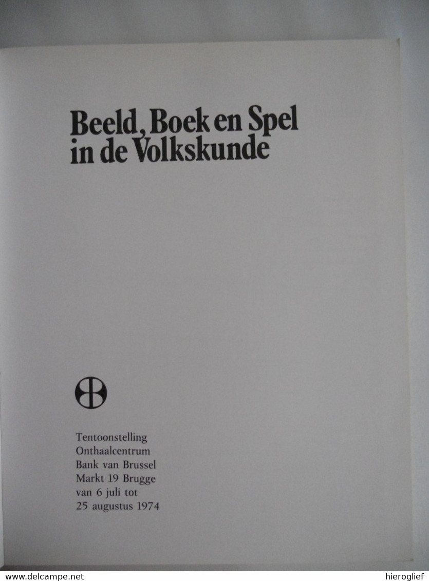 BEELD BOEK EN SPEL IN DE VOLKSKUNDE Catalogus Tentoonstelling Brugge 1974 Bank Van Brussel Almanak Bedevaartvaantje - Histoire