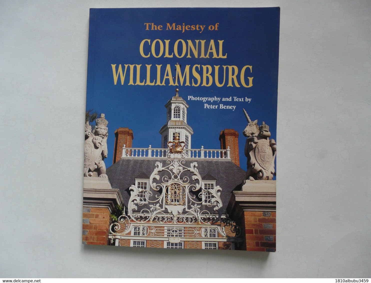 THE MAJESTY OF COLONIAL WILLIAMSBURG - Photography And Text By Peter BENEY - Kultur