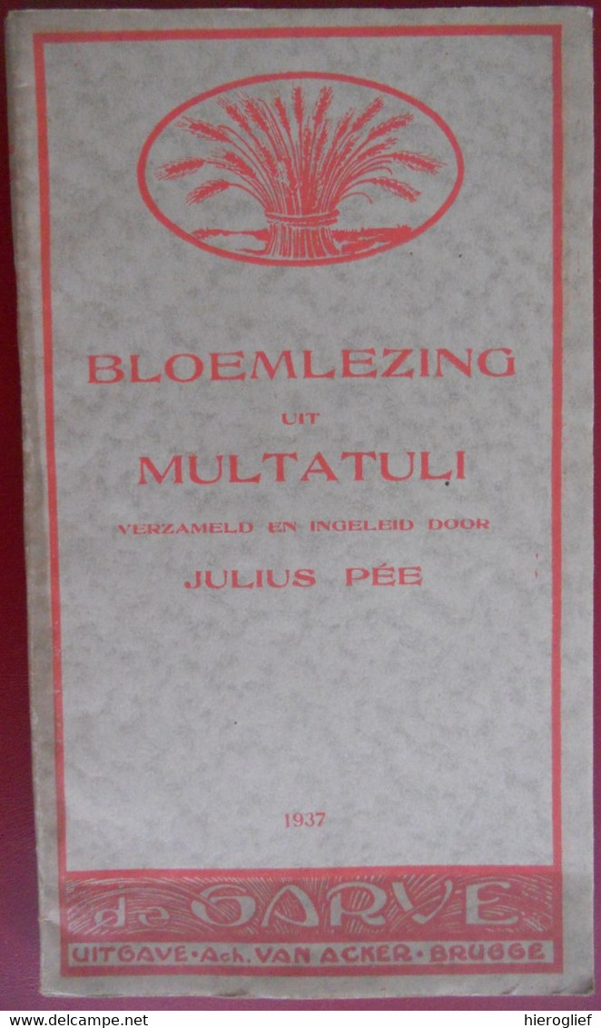 BLOEMLEZING Uit MULTATULI Verzameld Ingeleid Door Julius Pée Eduard Douwes Dekker Uitgegeven Dor Achiel Van Acker Brugge - Literature