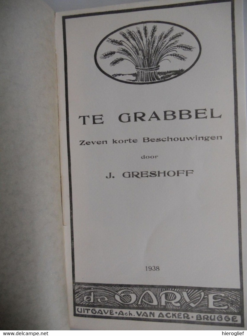 TE GRABBEL 7 Korte Beschouwingen Door J. GRESHOFF Uitgeverij Achiel Van Acker Brugge Nieuw-Helvoet Kaapstad Journalist - Littérature