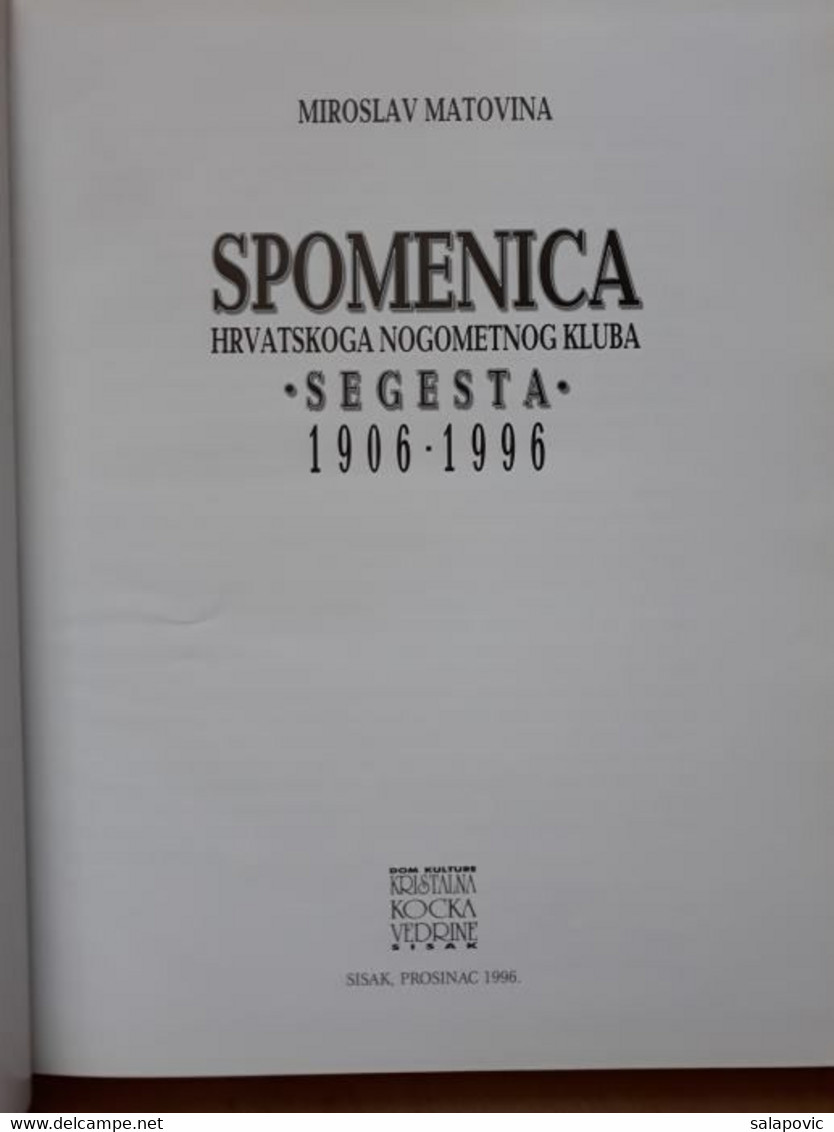 SPOMENICA HNK SEGESTA SISAK 1906 - 1996 Miroslav Matovina - Livres