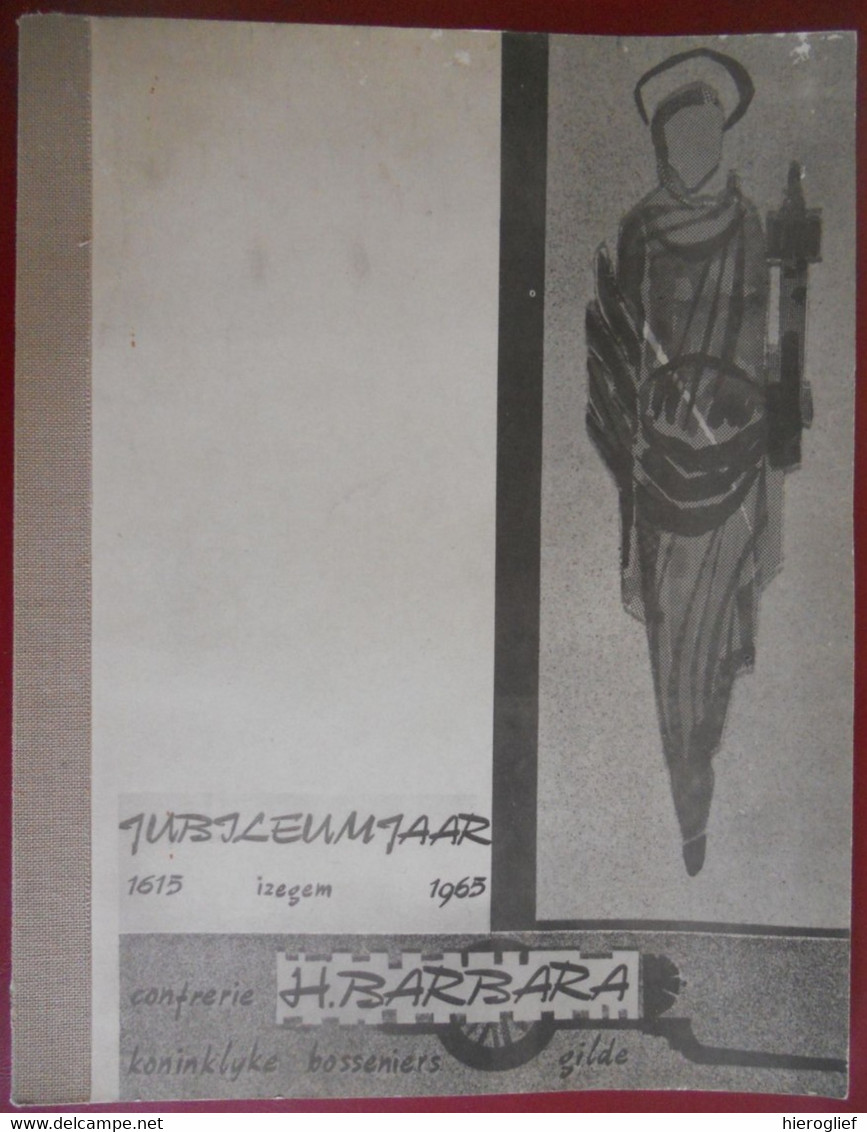 IZEGEM 1965 JUBILEUM JAAR CONFRERIE H  BARBARA Catalogus Tentoonstelling Stadhuis Door Gilde De Bosseniers + Ten Mandere - Histoire