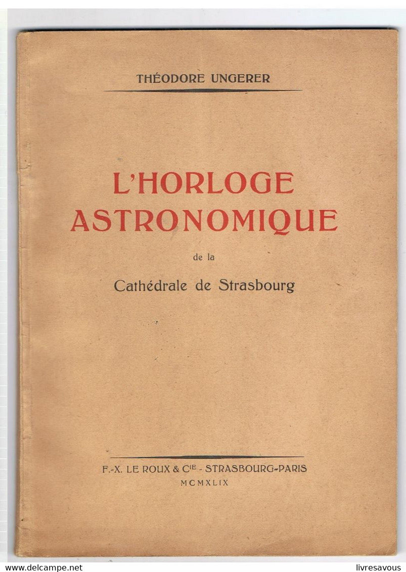 L'HORLOGE ASTRONOMIQUE DE LA CATHEDRALE DE STRASBOURG PAR Th. Ungerer - Astronomie