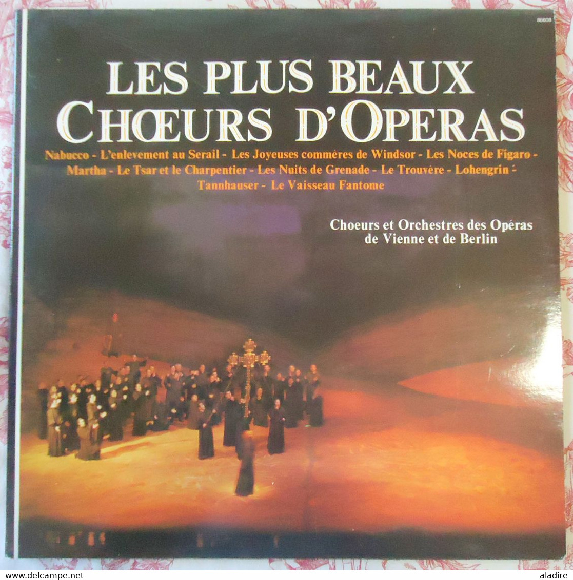 LES PLUS BEAUX CHOEURS D'OPERA - Choeurs Et Orchestres Des Opéras De Vienne Et De Berlin - 2 Disques - Opere