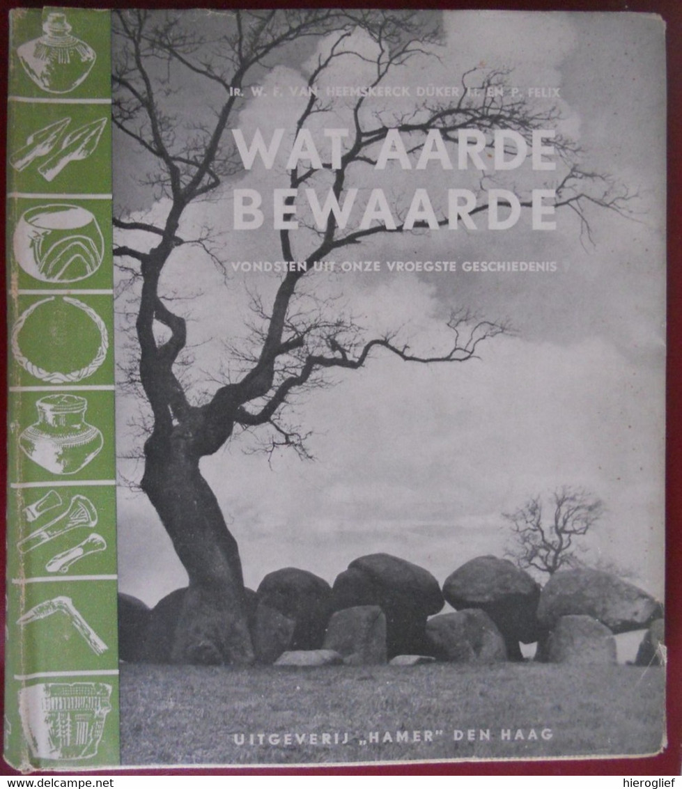WAT AARDE BEWAARDE Vondsten Uit Onze Vroegste Geschiedenis Van Heemskerck Düker Cand Archeologie Bodemvondsten - Histoire