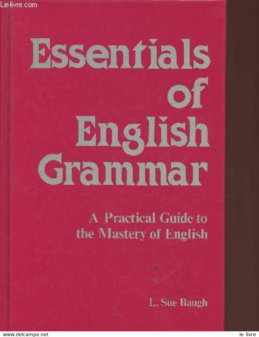 Essentials Of English Grammar- A Practical Guide To The Mastery Of English - Baugh L. Sue - 1991 - Englische Grammatik