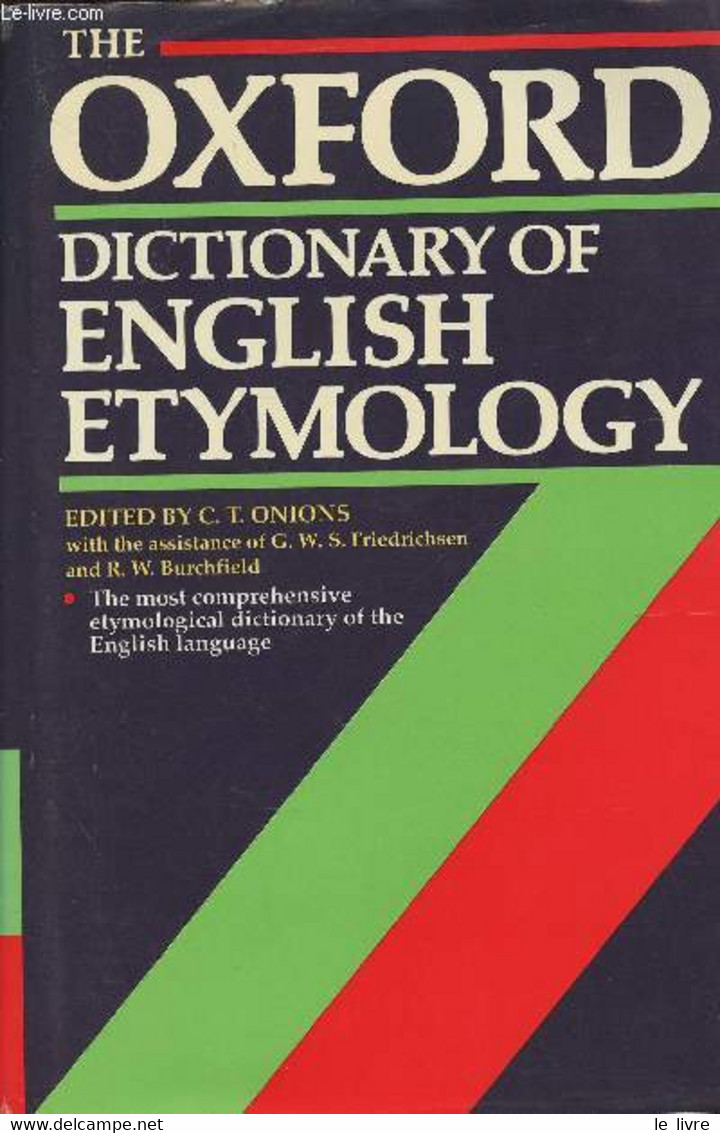 The Oxford Dictionary Of English Etymology - Onions C.T., Friedrichsen G.W.S., Burchfield R.W. - 1991 - Dictionnaires, Thésaurus