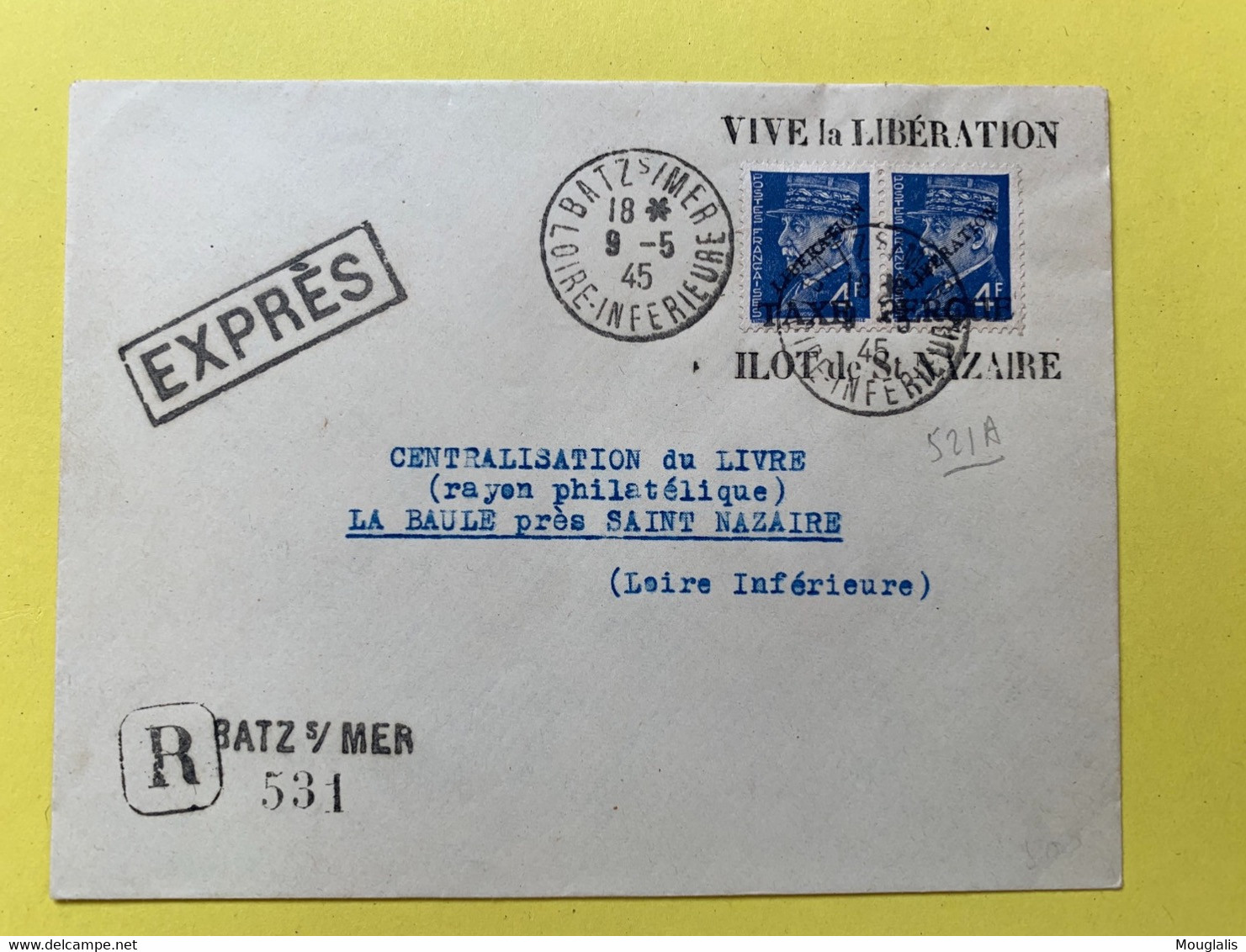 Paire De Timbre 4f Petain Surchargé LIBÉRATION + Taxe Perçue Oblit. CAD De BATZ /MER 9/05/45+griffe Îlot St Nazaire 521a - Liberation