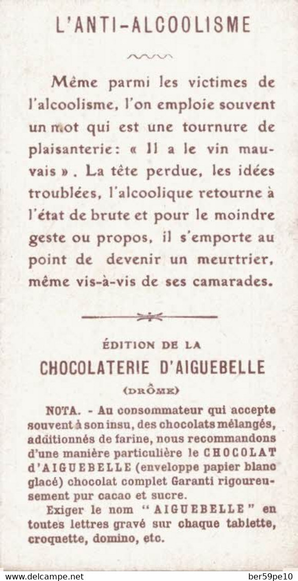 CHOCOLAT D'AIGUEBELLE  L'ANTI-ALCOOLISME SOUS L'EMPIRE DE LA BOISSON L'ALCOOLIQUE NE CONNAIT PLUS PERSONNE... - Aiguebelle