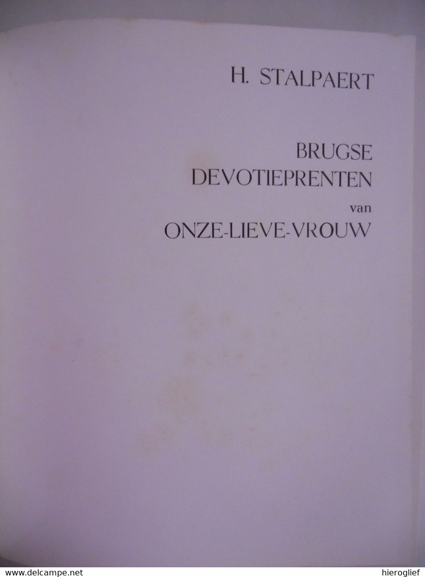 BRUGSE DEVOTIE PRENTEN Van ONZE-LIEVE-VROUW Door H. STALPAERT Brugge Heemkunde Religie Drukkunst - Histoire