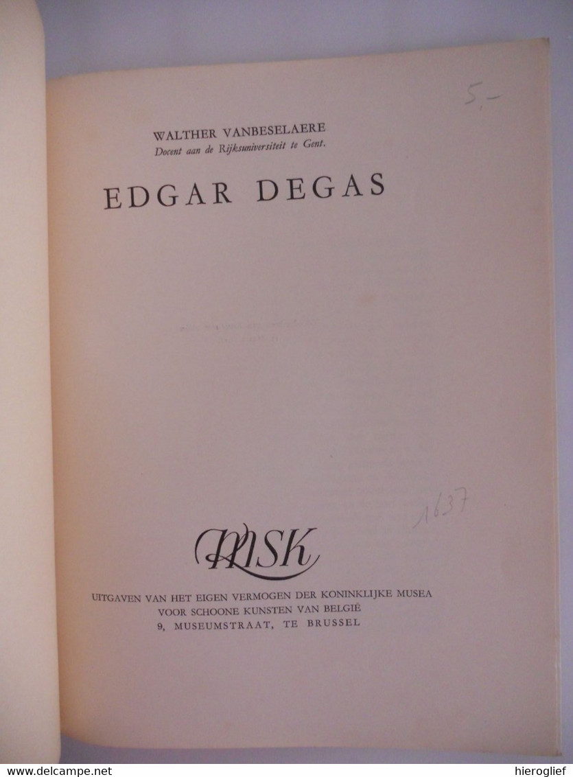 EDGAR DEGAS Door Walter Vanbeselaere Paris Franse Impressionistisch Kunstschilder Beeldhouwer Edgard - Histoire