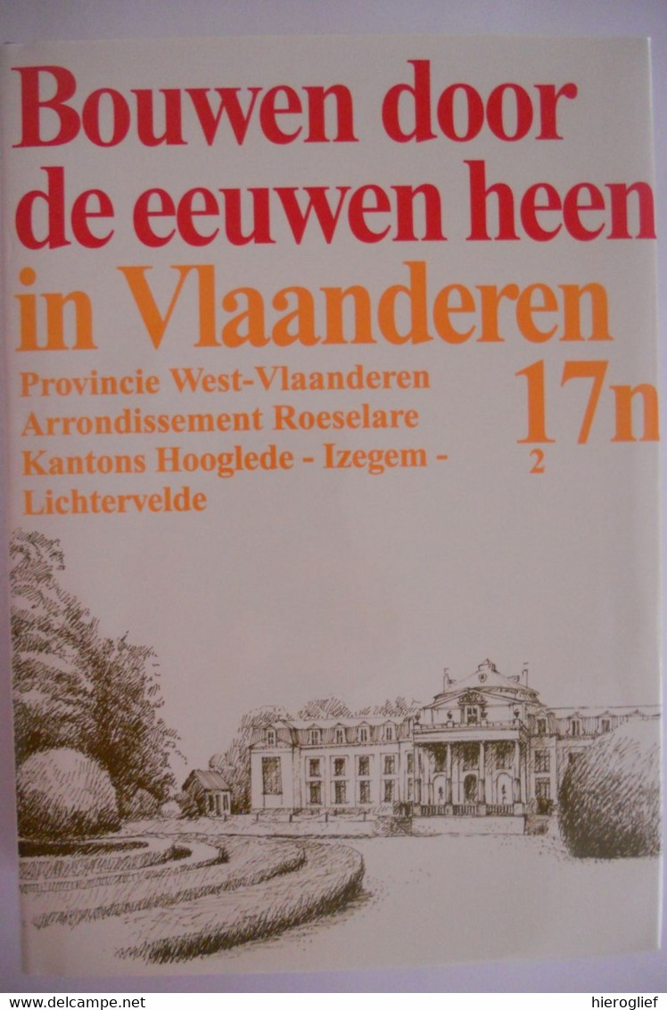 BOUWEN DOOR DE EEUWEN HEEN 17n2 Hooglede Gits Staden Oostnieuwkerke Ingelmunster Izegem Emelgem Kachtem Lichtervelde - Histoire