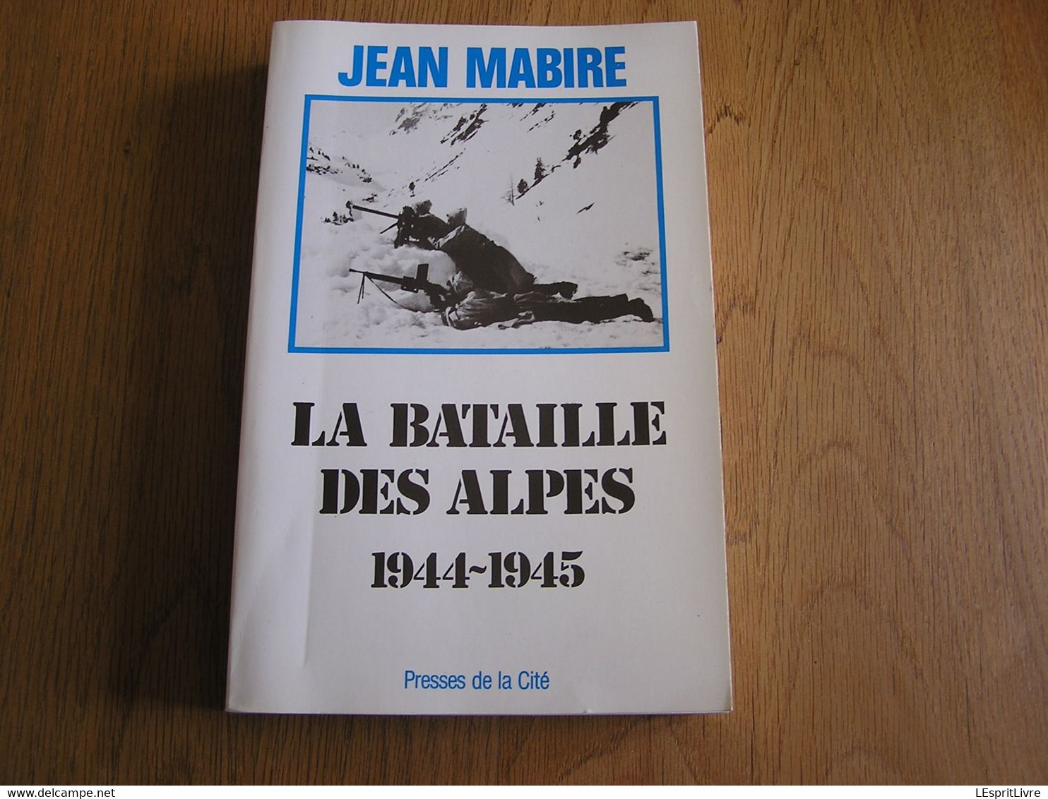 LA BATAILLE DES ALPES Guerre 40 45 Régionalisme Vercors Glières Chasseurs Alpins Bramans Termignon SES Cléry Charmaix - Guerra 1939-45