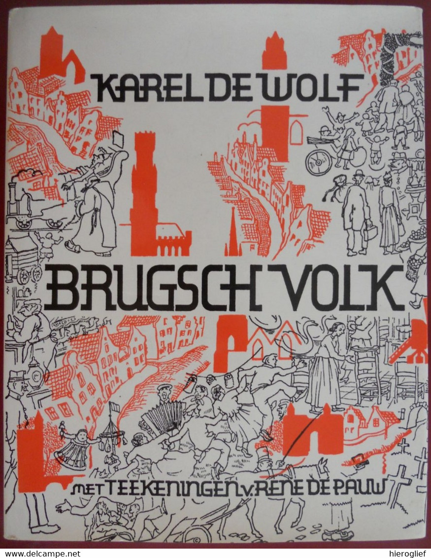 BRUGSCH VOLK Door KAREL DE WOLF Apotheker Dialect Streektaal Brugge Tekeningen René De Pauw - Histoire